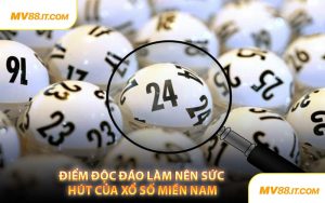 Điểm Độc Đáo Làm Nên Sức Hút Của Xổ Số Miền Nam