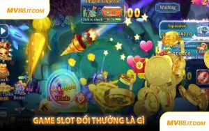 Game Slot Đổi Thưởng Là Gì