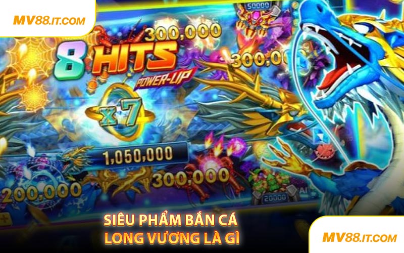 Siêu Phẩm Bắn Cá Long Vương Là Gì