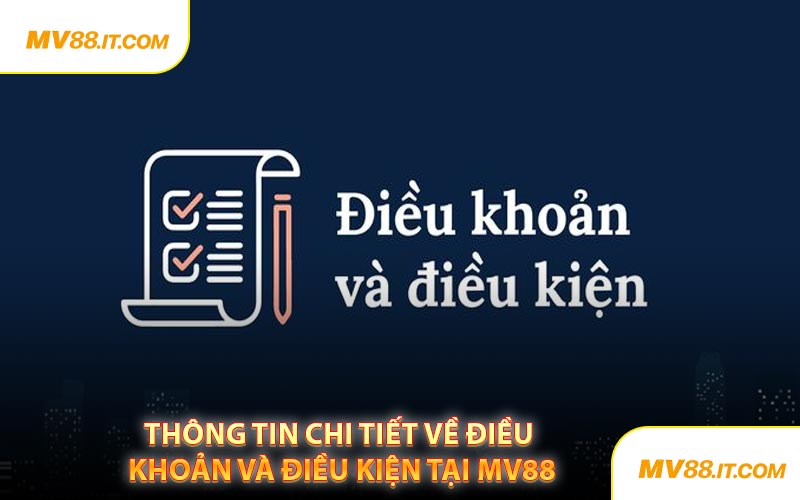 Thông Tin Chi Tiết Về Điều Khoản Và Điều Kiện Tại MV88